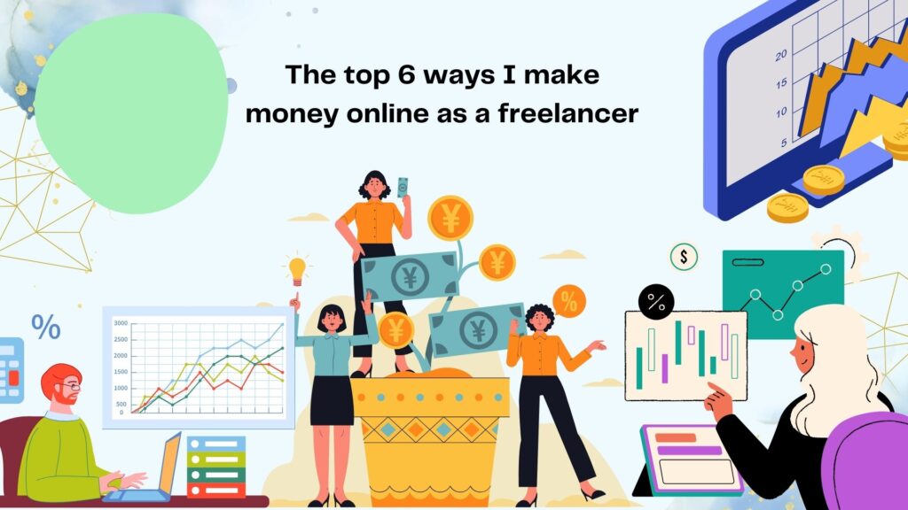 The top 6 ways I make money online as a freelancer